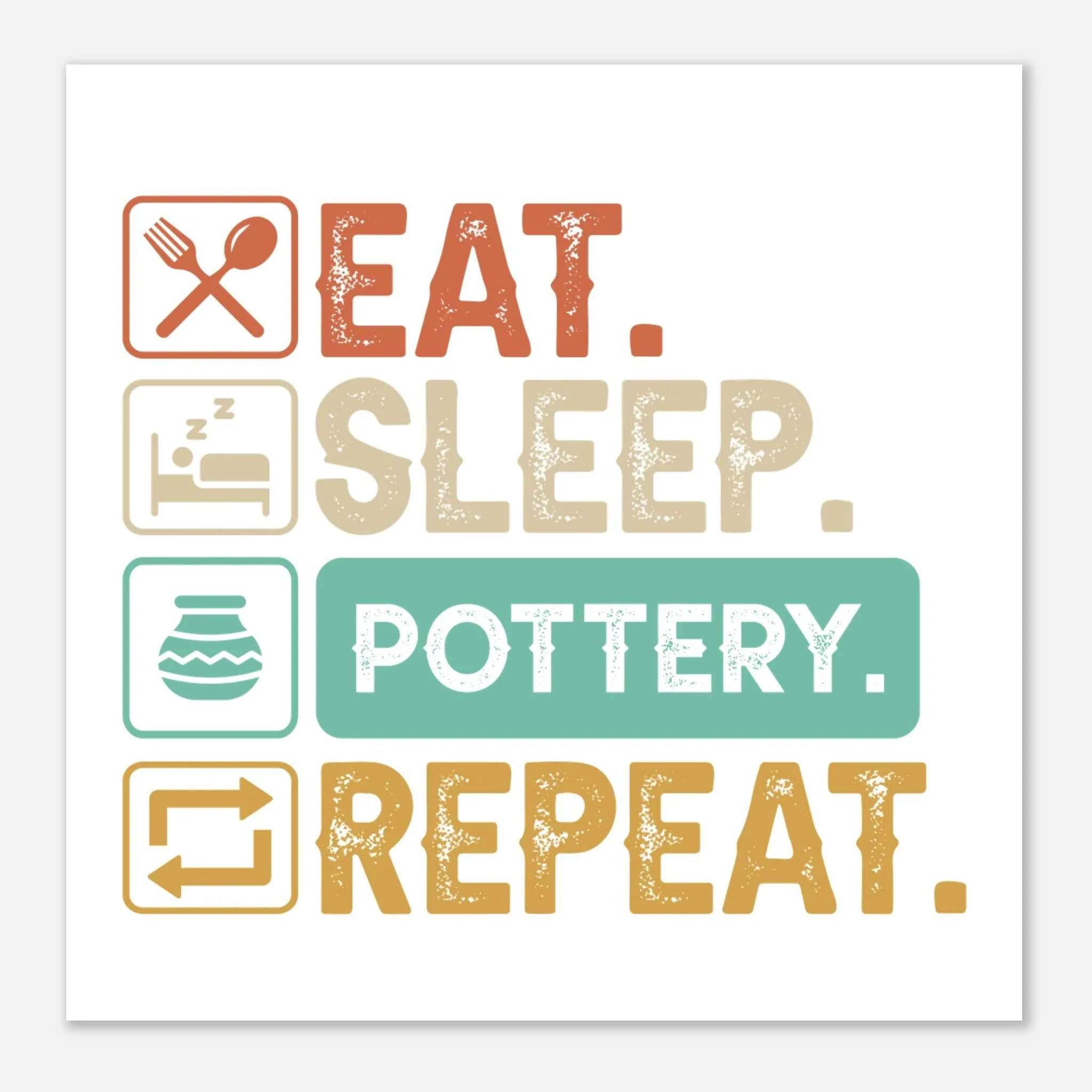 Eat Sleep Pottery Kunstdruck Poster – Matte Fine Art