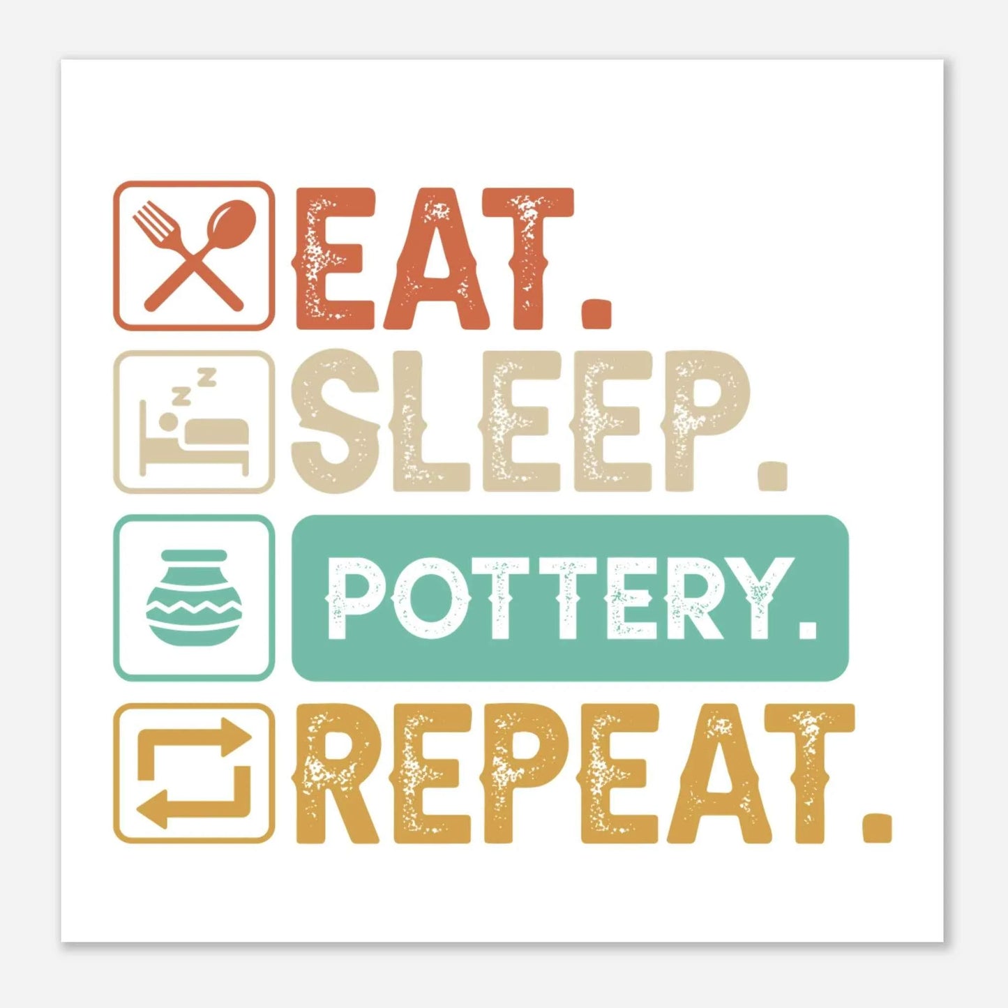 Eat Sleep Pottery Kunstdruck Poster – Matte Fine Art