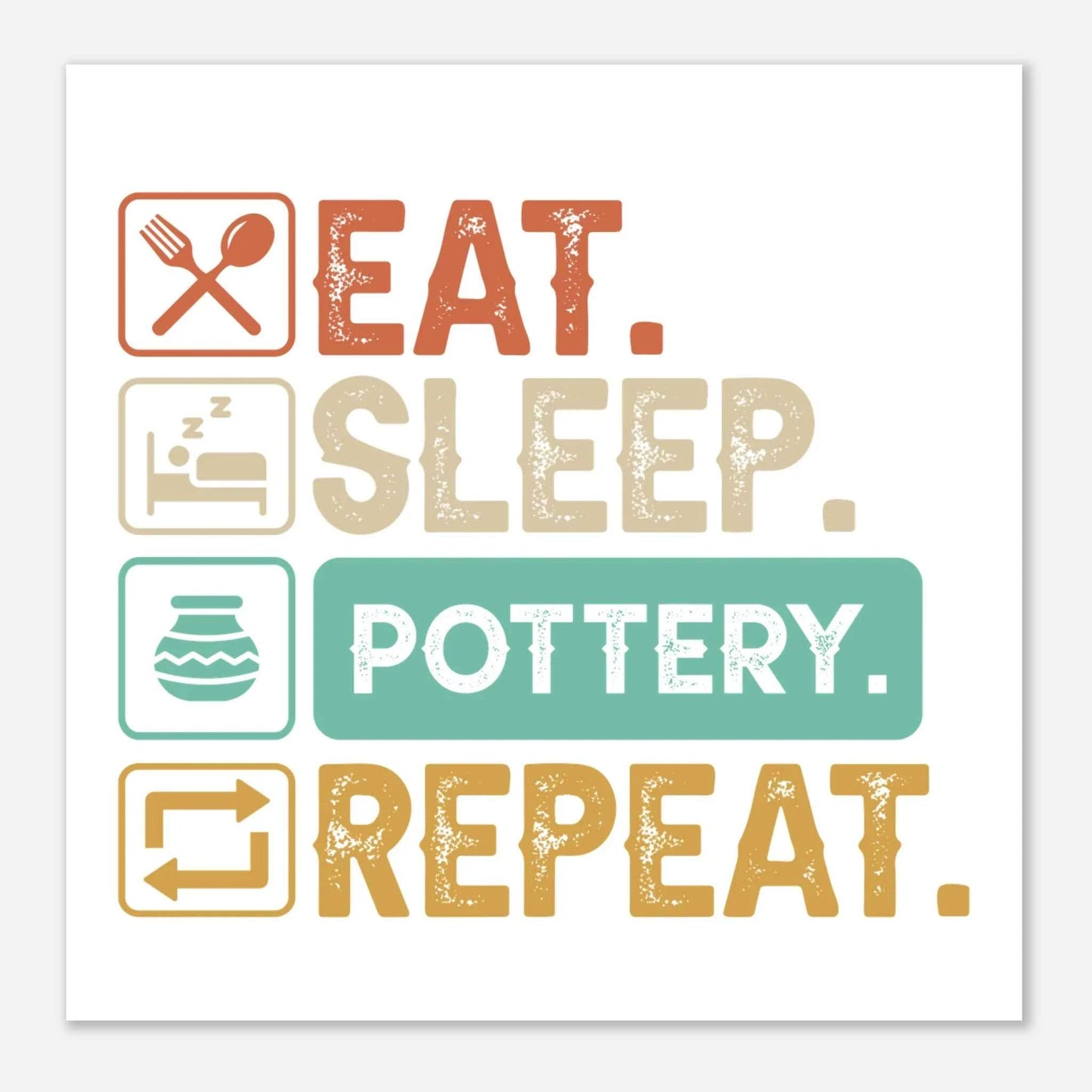 Eat Sleep Pottery Kunstdruck Poster – Matte Fine Art