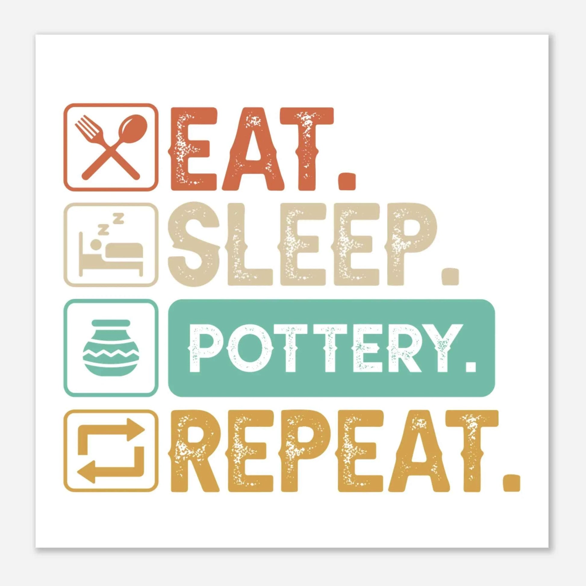 Eat Sleep Pottery Kunstdruck Poster – Matte Fine Art
